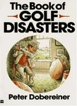 The Book Of Golf Disasters By Peter Dobereiner. 9780060970178. Fixed Price $8.05.