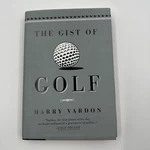 Harry Vardon / The Gist Of Golf 1999 Copy 1922 Edition. Fixed Price $14.00.