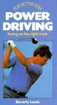 Power Driving: Swing On The Right Track (play Better Golf Series). Fixed Price $8.77.