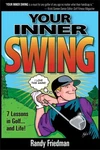 Your Inner Swing - 7 Lessons Golf... Life! By Randy Friedman & Brandon. Fixed Price $52.95.