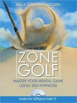 Zone Golf: Master Your Mental Game Using Self-hypnosis, Sullivan Walden, Kelly,. Fixed Price $13.48.