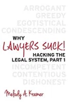 Why Lawyers Suck!: H*cking The Legal System, Part 1, Kramer 9780615952161 New-,. Fixed Price $25.04.