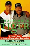 Training Tiger: Fathers Guide To Raising Winner Both Golf And Life, Woo. Fixed Price $12.79.