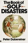 Book Of Golf Disaste By Peter Dobereiner. Fixed Price $5.17.